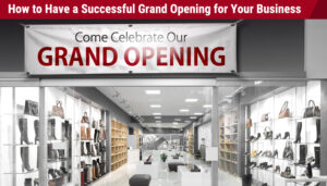 Plan A Successful Grand Opening For Your Business