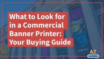 What to Look for in a Commercial Banner Printer: Your Buying Guide