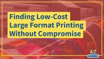 Finding Low-Cost Large Format Printing Without Compromise