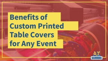 Benefits of Custom Printed Table Covers for Any Event