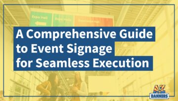 A Comprehensive Guide to Event Signage for Seamless Execution