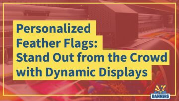 Personalized Feather Flags: Stand Out from the Crowd with Dynamic Display